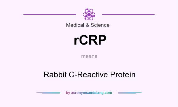 What does rCRP mean? It stands for Rabbit C-Reactive Protein