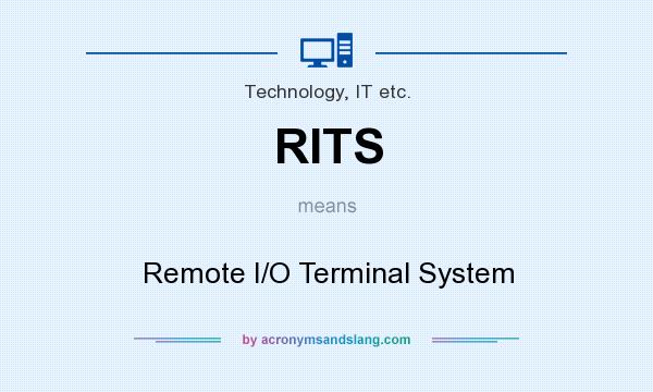 What does RITS mean? It stands for Remote I/O Terminal System