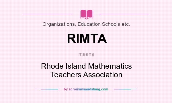 What does RIMTA mean? It stands for Rhode Island Mathematics Teachers Association