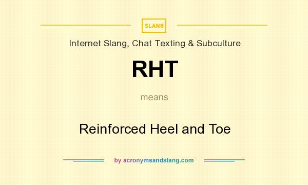What does RHT mean? It stands for Reinforced Heel and Toe