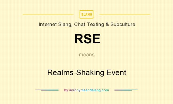 What does RSE mean? It stands for Realms-Shaking Event