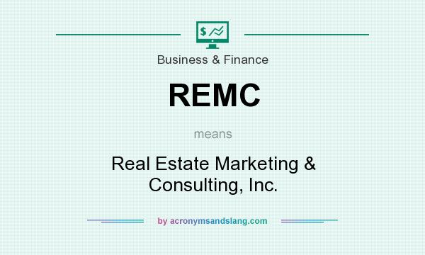 What does REMC mean? It stands for Real Estate Marketing & Consulting, Inc.