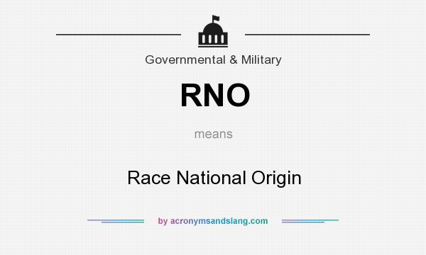 What does RNO mean? It stands for Race National Origin