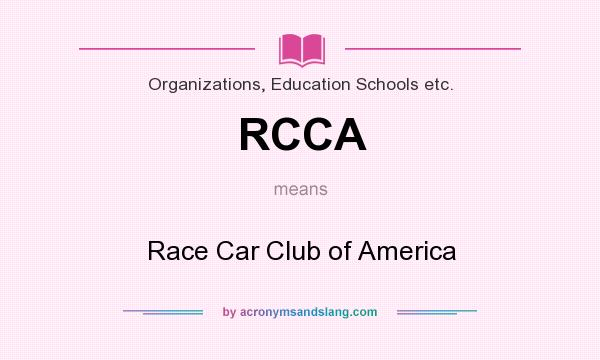 What does RCCA mean? It stands for Race Car Club of America