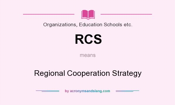 What does RCS mean? It stands for Regional Cooperation Strategy
