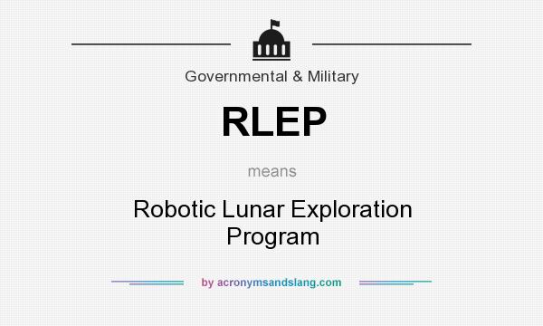 What does RLEP mean? It stands for Robotic Lunar Exploration Program