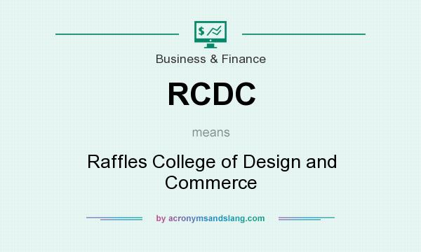 What does RCDC mean? It stands for Raffles College of Design and Commerce