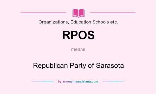 What does RPOS mean? It stands for Republican Party of Sarasota