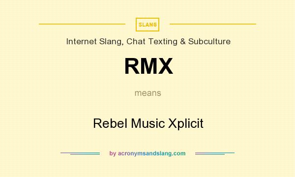 What does RMX mean? It stands for Rebel Music Xplicit