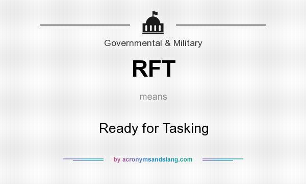 What does RFT mean? It stands for Ready for Tasking