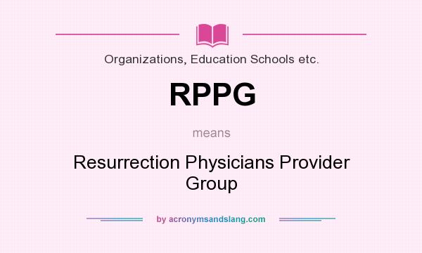 What does RPPG mean? It stands for Resurrection Physicians Provider Group