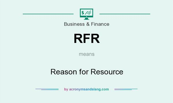 What does RFR mean? It stands for Reason for Resource
