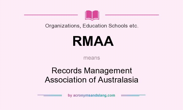 What does RMAA mean? It stands for Records Management Association of Australasia