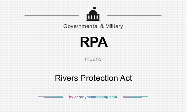 What does RPA mean? It stands for Rivers Protection Act