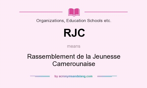 What does RJC mean? It stands for Rassemblement de la Jeunesse Camerounaise