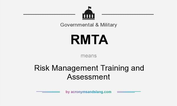 What does RMTA mean? It stands for Risk Management Training and Assessment