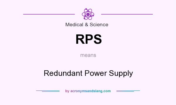 What does RPS mean? It stands for Redundant Power Supply