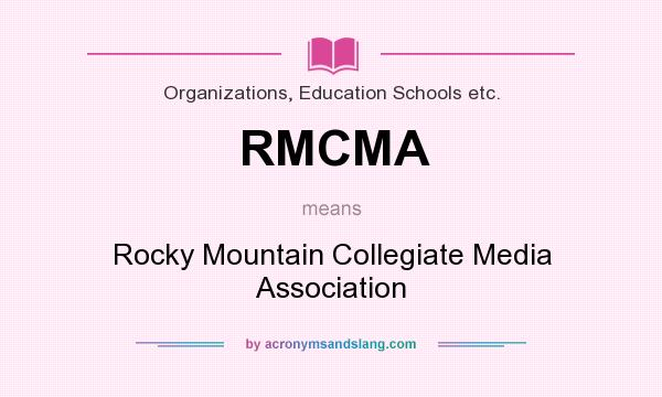 What does RMCMA mean? It stands for Rocky Mountain Collegiate Media Association