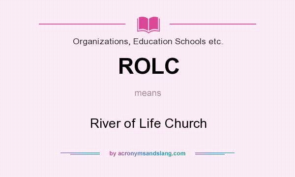 What does ROLC mean? It stands for River of Life Church