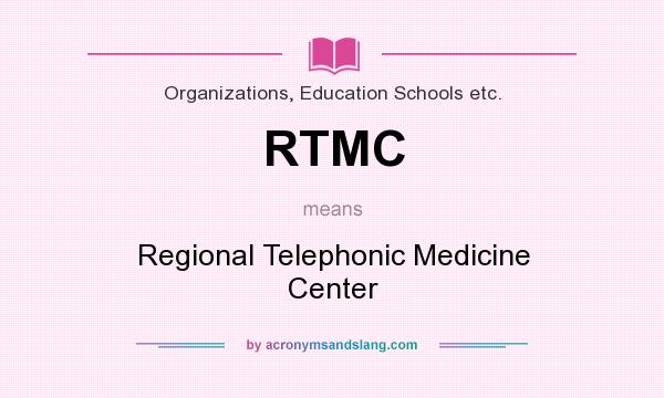 What does RTMC mean? It stands for Regional Telephonic Medicine Center