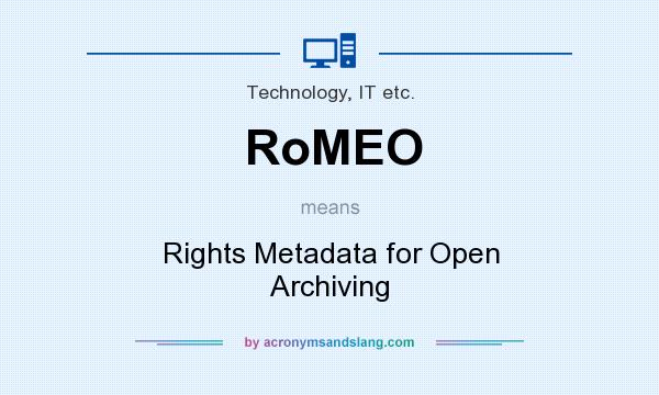 What does RoMEO mean? It stands for Rights Metadata for Open Archiving