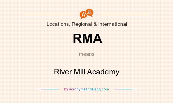 What does RMA mean? It stands for River Mill Academy