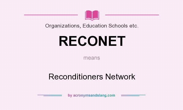 What does RECONET mean? It stands for Reconditioners Network
