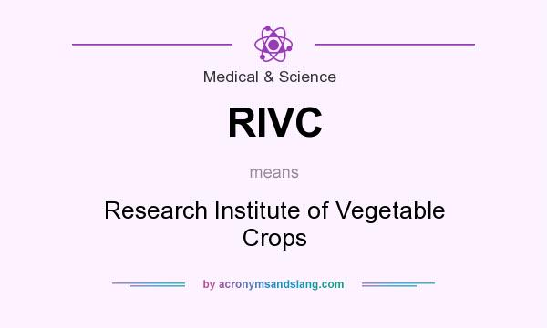 What does RIVC mean? It stands for Research Institute of Vegetable Crops