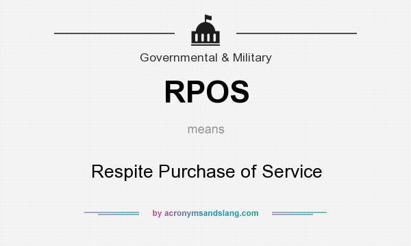 What does RPOS mean? It stands for Respite Purchase of Service