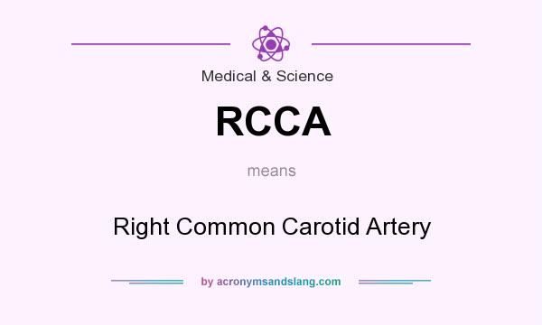 What does RCCA mean? It stands for Right Common Carotid Artery