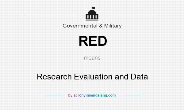 What does RED mean? It stands for Research Evaluation and Data