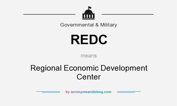 What does REDC mean? It stands for Regional Economic Development Center