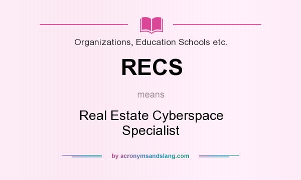 What does RECS mean? It stands for Real Estate Cyberspace Specialist