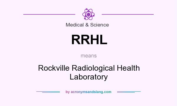 What does RRHL mean? It stands for Rockville Radiological Health Laboratory