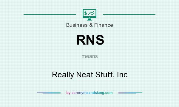 What does RNS mean? It stands for Really Neat Stuff, Inc