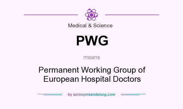 What does PWG mean? It stands for Permanent Working Group of European Hospital Doctors