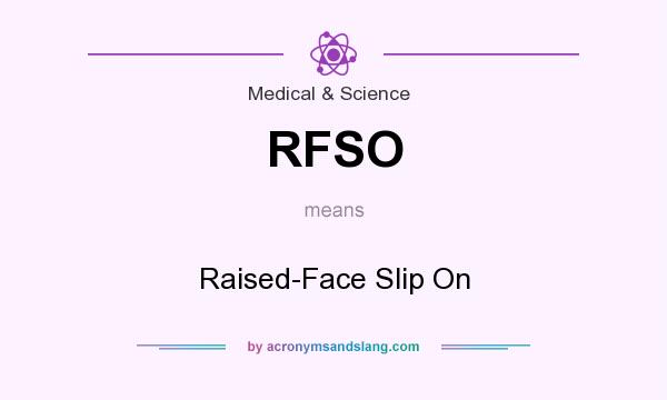 What does RFSO mean? It stands for Raised-Face Slip On