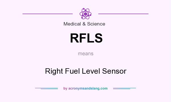 What does RFLS mean? It stands for Right Fuel Level Sensor