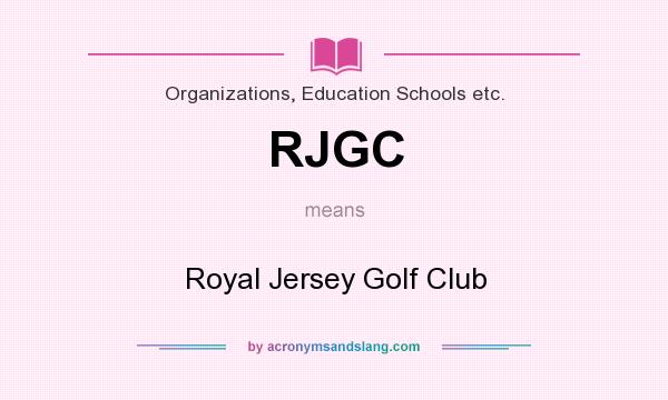 What does RJGC mean? It stands for Royal Jersey Golf Club