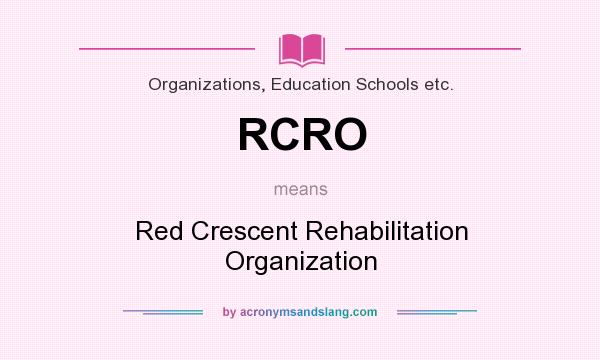 What does RCRO mean? It stands for Red Crescent Rehabilitation Organization