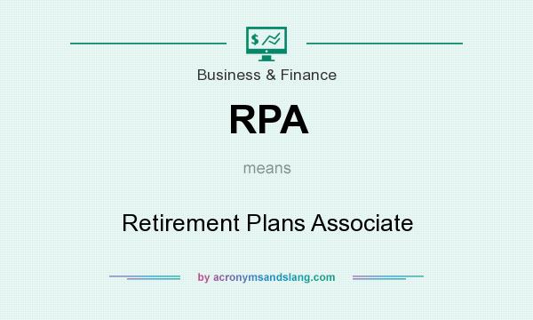 What does RPA mean? It stands for Retirement Plans Associate
