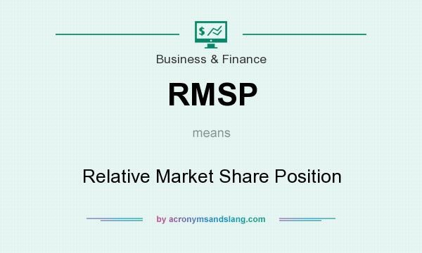 What does RMSP mean? It stands for Relative Market Share Position