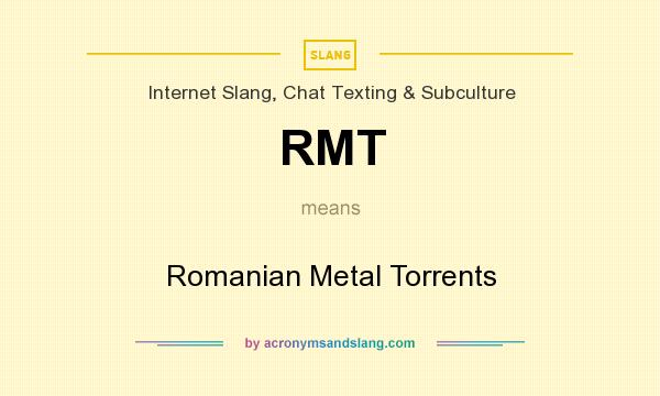 What does RMT mean? It stands for Romanian Metal Torrents
