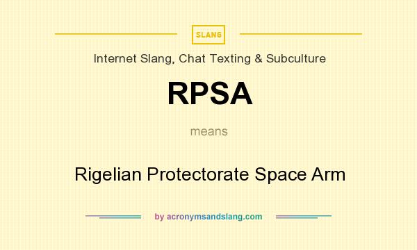 What does RPSA mean? It stands for Rigelian Protectorate Space Arm