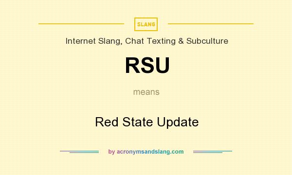 What does RSU mean? It stands for Red State Update