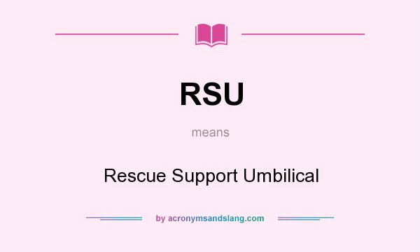 What does RSU mean? It stands for Rescue Support Umbilical
