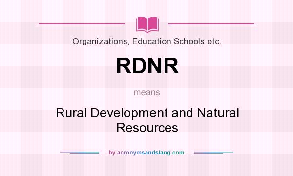 What does RDNR mean? It stands for Rural Development and Natural Resources