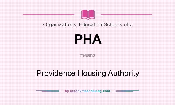 What does PHA mean? It stands for Providence Housing Authority