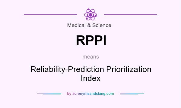 What does RPPI mean? It stands for Reliability-Prediction Prioritization Index
