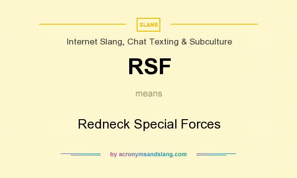 What does RSF mean? It stands for Redneck Special Forces